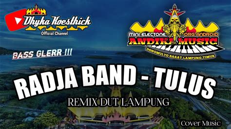 Remix Lampung Radja Band Tulus Slow Bass Mixdut Andika Music