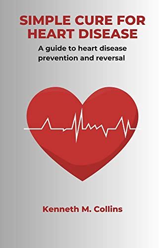 Simple Cure For Heart Disease A Guide To Heart Disease Prevention And