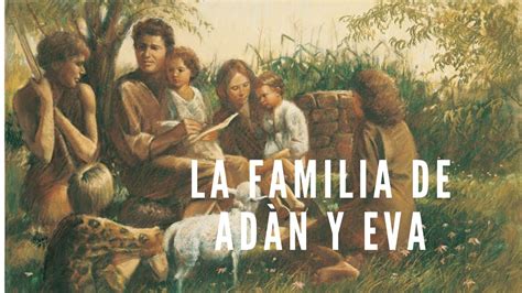 La Historia De Familia De Ad N Y Eva Youtube