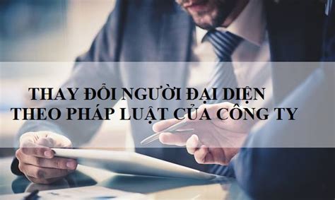 Thời điểm Thay đổi Người đại Diện Theo Pháp Luật