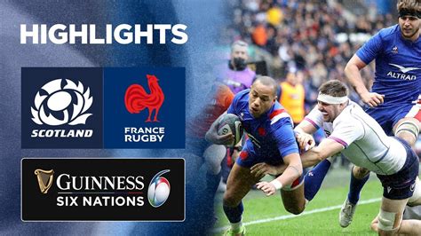 Scotland V France Match Highlights 2022 Guinness Six Nations Youtube