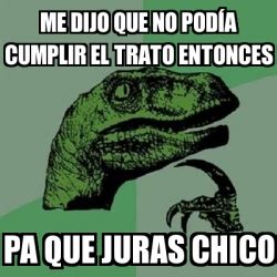 Meme Filosoraptor me dijo que no podÃa cumplir el trato entonces pa