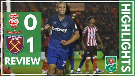 LINCOLN CITY 0 1 WEST HAM HIGHLIGHTS REVIEW CARABAO CUP YouTube