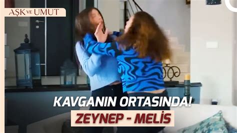 Zeynep Ve Melis In En Lg N Kavgalar A K Ve Umut Youtube