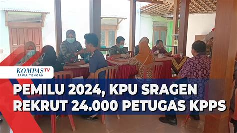 Pemilu 2024 KPU Sragen Rekrut 24 000 Petugas KPPS YouTube