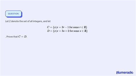 Solved Let Z Denote The Set Of All Integers And Let C {x X 3 R 1 For Some R ∈𝐙} D {x X 3