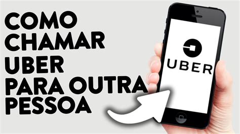 Como Chamar Uber Para Outra Pesssoa De Modo Correto Passo A Passo