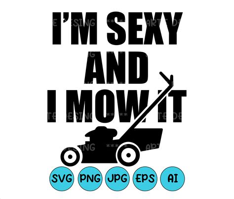 Im Sexy And I Mow It Svg Funny Shirt Svg Vector File Etsy Australia