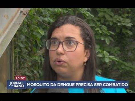 Mosquito Da Dengue Precisa Ser Combatido 27 3 2024 YouTube