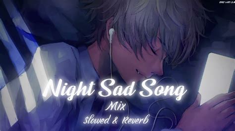 Night Sad Song For Sleeping Broken Heart Slowed Reverb Mix Lofi