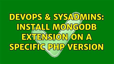 Devops Sysadmins Install Mongodb Extension On A Specific Php Version