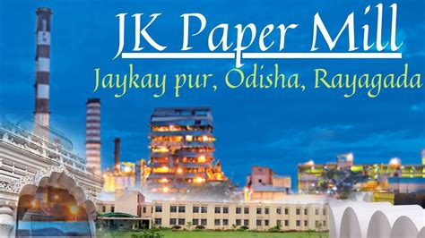 Jk Pur Rayagada Jk Paper Mill India S Leading Paper Mill In