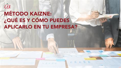 Método Kaizen ¿qué Es Y Cómo Puedes Aplicarlo En Tu Empresa Pqs