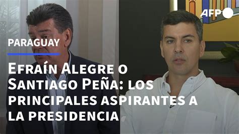 Efraín Alegre o Santiago Peña los principales aspirantes a la