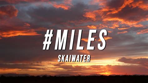 Skaiwater Miles Lyrics Youtube