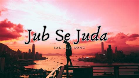 New Song Jab Se Juda New Hindi Song Emraan Hashmi Sad Song