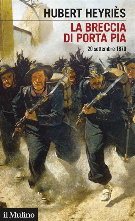 La breccia di Porta Pia 20 settembre 1870 Hubert Heyriès Libro