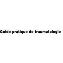 Guide Pratique De Traumatologie E Dition