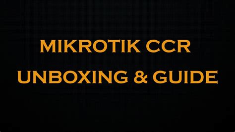 Mikrotik Ccr Unboxing Guide Youtube