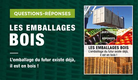 Questions Réponses Les emballages bois France Bois Forêt