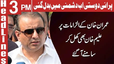 Aleem Khan Lashes Out At Imran Khan Headlines 3 Pm 6 May 2022