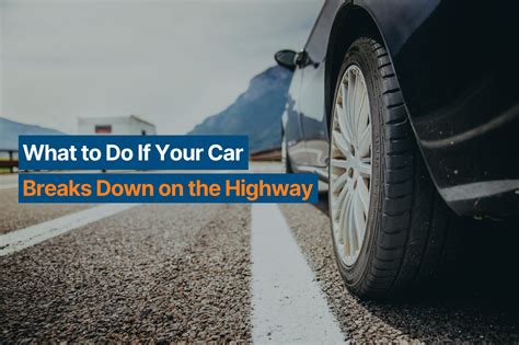 What To Do And Who To Call If Your Car Breaks Down On The Highway In