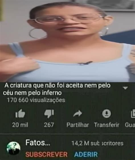 Criatura Que N O Foi Aceita Nem Pelo C U Nem Pelo Inferno