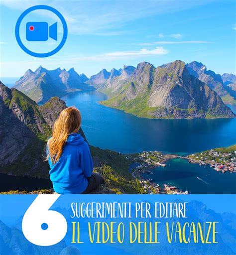 Come Editare Il Video Delle Vacanze E Creare Un Filmato Di Qualit