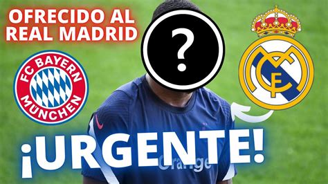 URGENTE OFRECIDO AL REAL MADRID YouTube