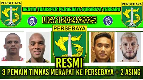 UPDET RESMI BERITA TRANSFER PERSEBAYA MUSIM 2024 2025 UPDET PEMAIN