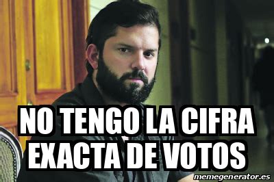 Meme Personalizado No Tengo La Cifra Exacta De Votos