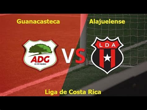 Guanacasteca Vs Alajuelense En Vivo Resultados Liga Nacional De