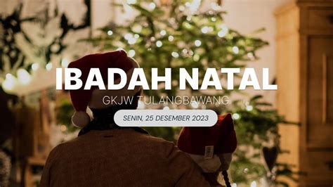 Ibadah Natal Gkjw Jemaat Tulangbawang Desember Youtube