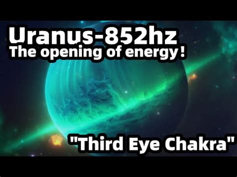 852Hz Powerful Uranus Energy Frequency Link Quickly Open Your Third