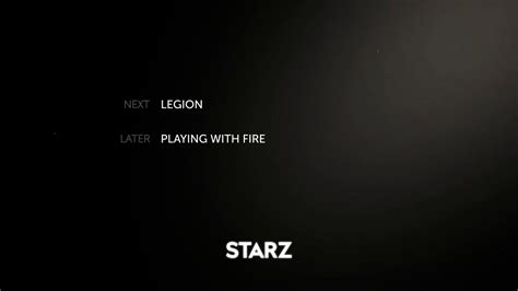 Starz Next And Later Legion 2010 Playing With Fire 2019