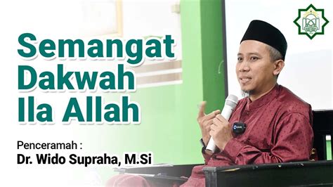 Ceramah Dr Wido Supraha M Si Semangat Dakwah Ila Allah YouTube