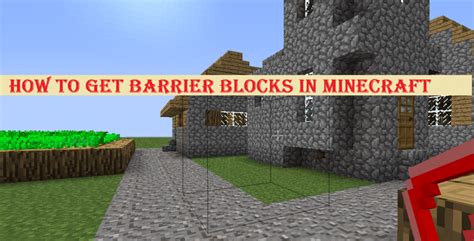 Step By Step Guide About How To Get Barrier Blocks In Minecraft With