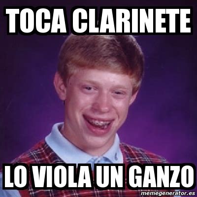 Meme Bad Luck Brian Toca Clarinete Lo Viola Un Ganzo