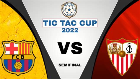 Fc Barcelona Vs Sevilla Fc Tic Tac Cup Alev N Fase Final