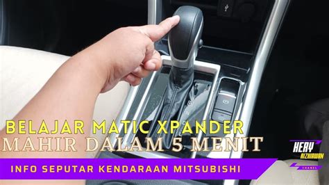 Tutorial Belajar Mobil Matic CVT Pada Mitsubishi Xpander Cukup 5