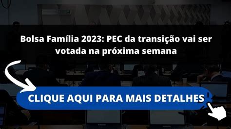 Bolsa Família 2023 PEC da transição vai ser votada na próxima semana