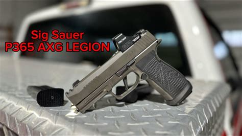 Sig Sauer P365 AXG LEGION Worthy Of The Legion Badge YouTube