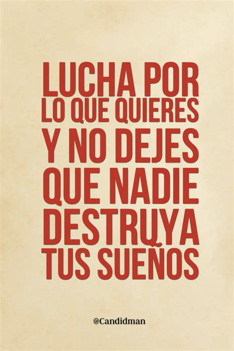 Lucha Por Lo Que Quieres Y No Dejes Que Nadie Destruya Tus Sueños