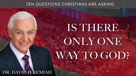 Is There Only One Way To God Dr David Jeremiah Youtube