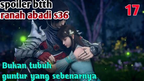 Spoiler Batle Through The Heavens Ranah Abadi S36 Part 17 Bukan Tubuh