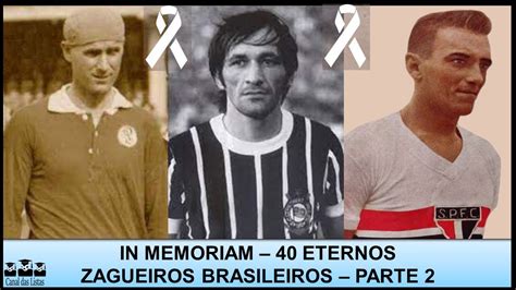 Zagueiros Brasileiros Eternos Que J Faleceram Parte In Memoriam