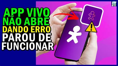 App Vivo N O Abre App Vivo Parou De Funcionar App Vivo Dando Erro