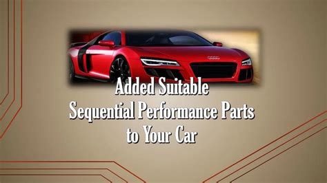 Ppt Added Suitable Sequential Performance Parts To Your Car