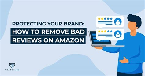 Protecting Your Brand How To Remove Bad Reviews On Amazon Tracefuse