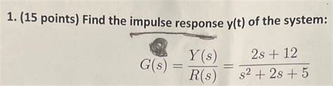 Solved 1 15 Points Find The Impulse Response Y T Of The